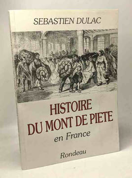 Histoire du Mont de Piete en France. Sebastien Dulac