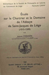 Étude sur le Chartier et le Domaine de l'Abbaye de Saint-Jacques de Liège (1015-1209) - bibliothèque de la faculté de philosophie et lettres de l'université de Liège fascicule CXXIV