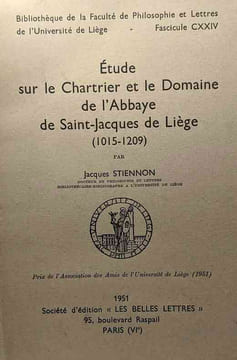 Étude sur le Chartier et le Domaine de l'Abbaye de Saint-Jacques de Liège (1015-1209) - bibliothèque de la faculté de philosophie et lettres de ...