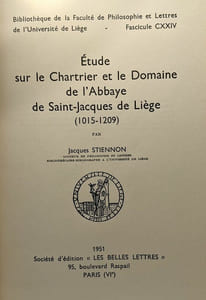 Étude sur le Chartier et le Domaine de l'Abbaye de Saint-Jacques de Liège (1015-1209) - bibliothèque de la faculté de philosophie et lettres de l'université de Liège fascicule CXXIV
