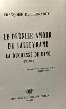 Le dernier amour de Talleyrand - La duchesse de Dino 1793-1862. Françoise De Bernardy