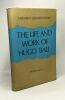 The life and work of Hugo Ball founder of Dadaism. Gerhardt Edward Steinke