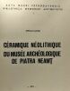 Céramique néolithique du musée archéologique de Piatra Neamt - acta musei petrodovensis bibliotheca memoriae antiquitatis I. Stefan Cucos