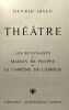 Théâtre : Les Revenants - Maison de Poupée - La Comédie de l'Amour. Henrik Ibsen