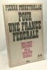 Pour une France fédérale vers l'unité européenne par la révolution régionale. Pierre Fougeyrollas
