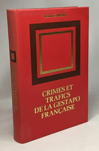 Crimes et trafics de la gestapo française - TOME I