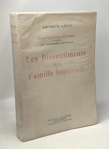 Les dissentiments de la famille impériale - Napoléon intime d'après les documents nouveaux