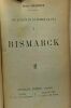 Bismarck - TOME I - les auteurs de la guerre de 1914. Ernest Daudet
