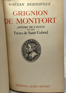 Grignion de Montfort - apôtre de l'école et les frères de Saint-Gabriel. Gaëtan Bernoville