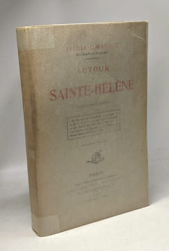Autour de Sainte-Hélène - deuxième série - 9e édition. Frédéric Masson