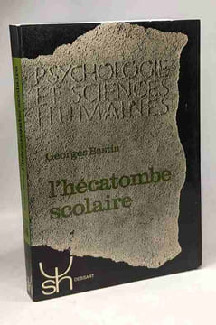 L'hécatombe scolaire - Coll. psychologie et sciences humaines. Bastin Georges