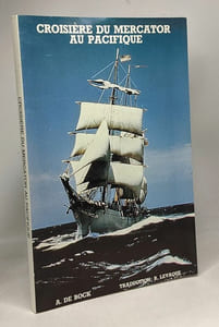 Croisière du mercator au Pacifique - journal de bord d'un cadet par Albert de Bock