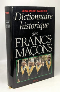 Dictionnaire historique des francs-maçons: Du XVIIIe siècle à nos jours