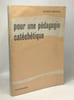 Pour une p&eacute;dagogie cat&eacute;ch&eacute;tique - pr&eacute;face de S. EXC. Mgr Descamps. Alfred Sironval