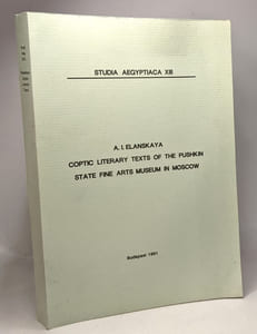 Coptic literary texts of the Pushkin state fine arts museum in Moscow - Studia Aegyptiaca XIII