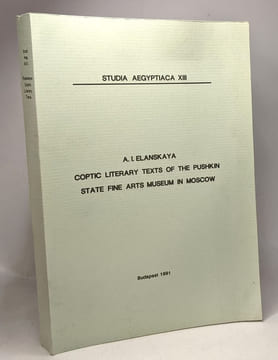 Coptic literary texts of the Pushkin state fine arts museum in Moscow - Studia Aegyptiaca XIII. A.I. Elanskaya