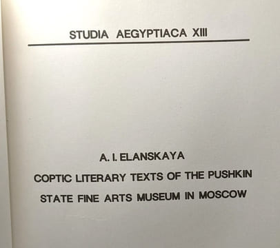 Coptic literary texts of the Pushkin state fine arts museum in Moscow - Studia Aegyptiaca XIII. A.I. Elanskaya