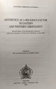 Aesthetics As a Religious Factor in Eastern And Western Christianity: Selected Papers of the International Conference Held at the University of Utrecht the Netherlands in June 2004
