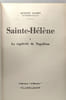 Sainte-H&eacute;l&egrave;ne - TOME 1 & 2 compil&eacute;s en un volume: 1/ La captivit&eacute; de Napol&eacute;on + 2/ La mort de l'Empereur. Octave Aubry