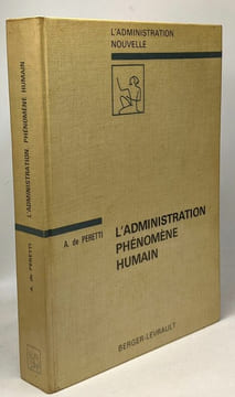L'administration phénomène humain - coll. l'administration nouvelle. A. De Peretti