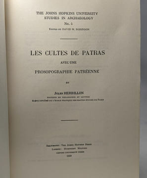 Les cultes de Patras avec une prosopographie patréenne - The Johns Hopkins university studies in Archaeology n°5. Jules Herbillon