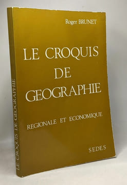 Le croquis de géographie - régionale et économique. Brunet Roger