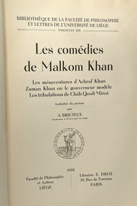 Les comédies de Malkom Khan - Les mésaventures d'Achraf Khan - Zaman Khan ou le gouverneur modèle - Les tribulations de Châh Qoulî Mîrzâ - université de Liège fascicule LIII