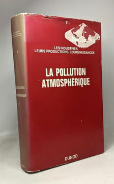 Nuisances - TOME I - La pollution atmosphérique - les industries leurs productions leurs nuisances. J.P. Détrie L. Armand (préface)