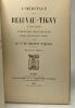 L'h&eacute;ritage des Beauvau-Tigny 1750-1830 - aventures hostoriques d'apr&egrave;s les documents in&eacute;dits - 2e &eacute;dition. Cte. De Miramon-Fargues