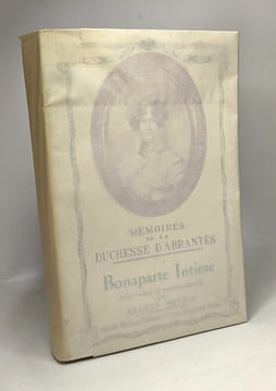 Mémoires de la Duchesse d'Abrantès - TOME II - Bonaparte intime - notice notes et commentaires par Albert Meyrac. Duchesse D'Abrantès