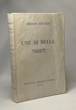Une si belle mort - Souvenirs et réflexions sur la guerre. Servèze Gérard