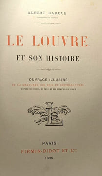 Le Louvre et son histoire - ouvrage illustré de 140 gravures sur bois et photogravures d'après des dessins des plans et des estampes de l'époque. ...