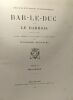 TOME II Mélanges --- Bar-le-Duc et le Barrois - texte dessins à la plume et eaux-fortes de Wlodimir Konarski - mélanges historiques et biographiques. ...
