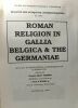 "Roman religion in Gallia Belgica & The Germaniae - actes des quatrièmes rencontres scientifiques de Luxembourg - bulletin des antiquités ...