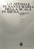 Lo spedale di Santa-Maria della scala in Siena --- vicenda di una committenza artistica. Daniela Gallovotti Cavallero
