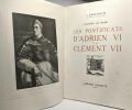 Le Pontificat de Léon X 1513-1521 (ed. 1931) + Les Pontificats d'Adrien VI et de Clément VII (ed. 1933) --- Histoire de Rome. Rodocanachi E
