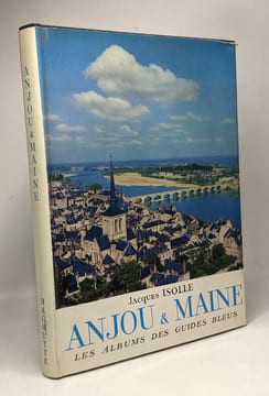Anjou & Maine - les albums des guides bleus. Isolle Jacques Boudot-Lamotte Emmanuel