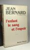 3 livres de Jean Bernard: De la biologie à l'éthique + Les deux privilèges + L'enfant le sang l'espoir. Jean Bernard