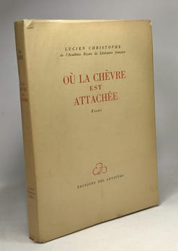 Où la chèvre est attachée - essai. Lucien Christophe