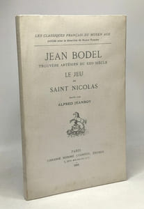 Jean Bodel - trouvère artésien du XIIIe siècle - le jeu de Saint Nicolas - les classiques français du Moyen Age