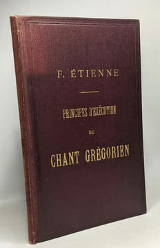 Essai sur les principes d'éxecution du chant grégorien et leur application. Abbé Fréd. Étienne