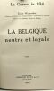 La Belgique neutre et loyale - La Guerre en 1914. Émile Waxweiler