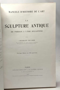 La sculpture antique de Phidas à l'ère Byzantine - manuels d'Histoire de l'Art. Picard Charles