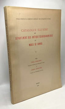Catalogue illustré du département des antiquités greco-romaines au musée de Damas - TOME 1 - publications de la direction générale des antiquités de ...