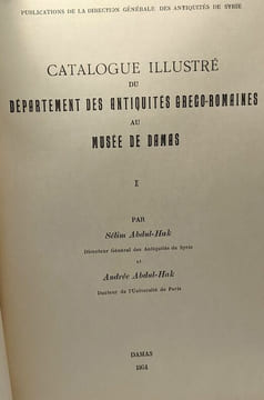 Catalogue illustré du département des antiquités greco-romaines au musée de Damas - TOME 1 - publications de la direction générale des antiquités de ...