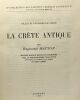 La Crète antique - collection de l'Institut français d'Athènes 87 - seconde édition revue et augmentée avec 114 photographies hors texte et cinq ...