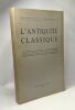L'Antiquité Classique - TOME XXXII - année 1963 - fascicule 1 & 2 --- revue semestrielle. Collectif Delatte  Grégoire Rome Van De Woestijne