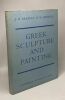 Greek sculpture and painting to the end of the hellenistic period. J.D. Beazley Bernard Ashmole