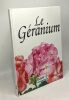 Le Géranium - Voyage dans le monde des plantes. Collectif