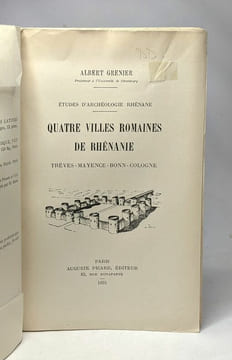 Quatre villes romaines de Rhénanie Trèves-Mayence-Bonn-Cologne --- études d'archéologie rhénane. Albert Grenier